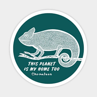 Chameleon - This Planet Is My Home Too - animal ink art Magnet